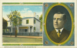 On the front of this postcard is an illustration of Woodrow Wilson as well as his original home in Staunton, Virginia.